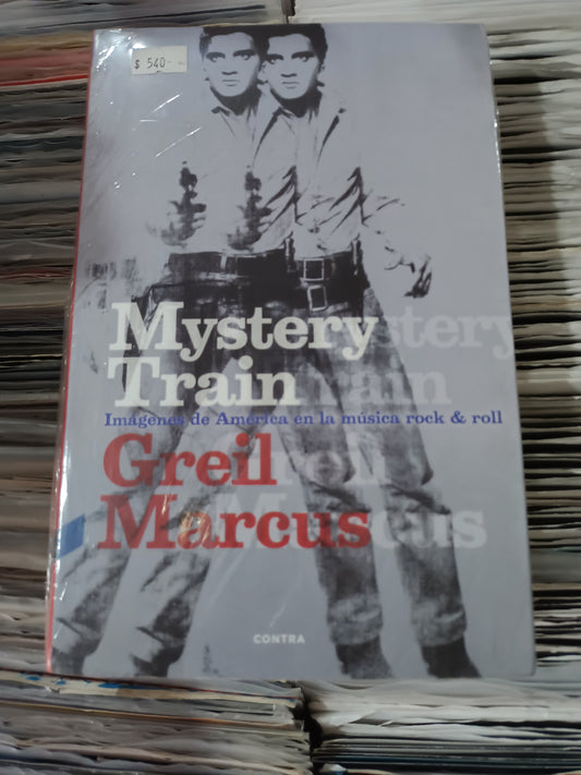 Mistery Train - Greil Marcus