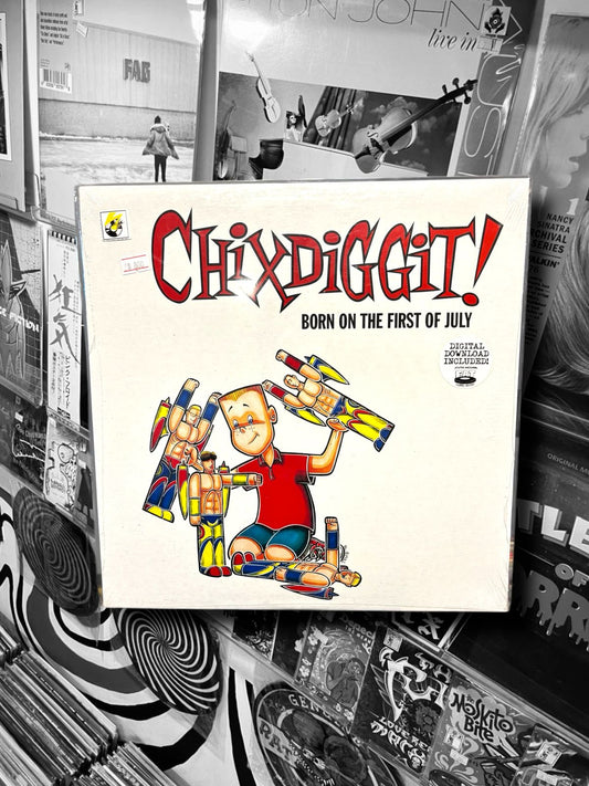 CHIXDIGGIT! - BORN ON THE FIRST OF JULY